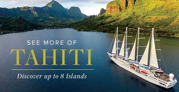 Windstar Cruises. Cruise the Islands of Tahiti with Air + Hotel Included